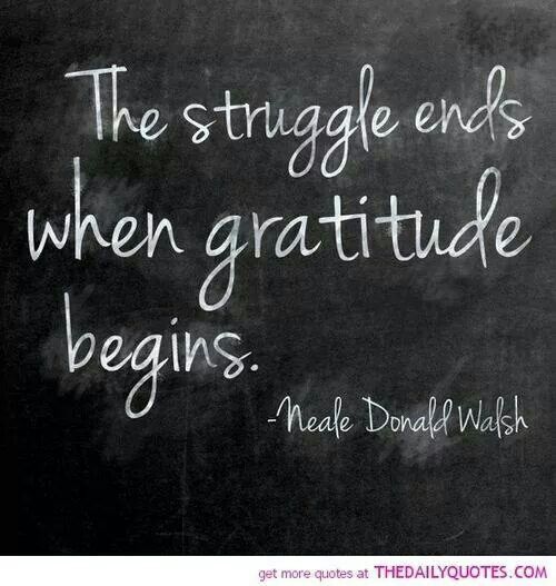 The Struggle ends when gratitude begins